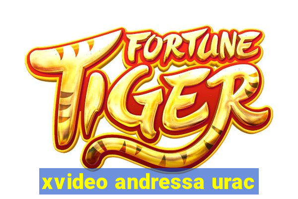 xvideo andressa urac